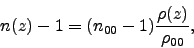 \begin{displaymath}
n(z)-1 = (n_{00} -1)\frac{\rho(z)}{\rho_{00}},
\end{displaymath}